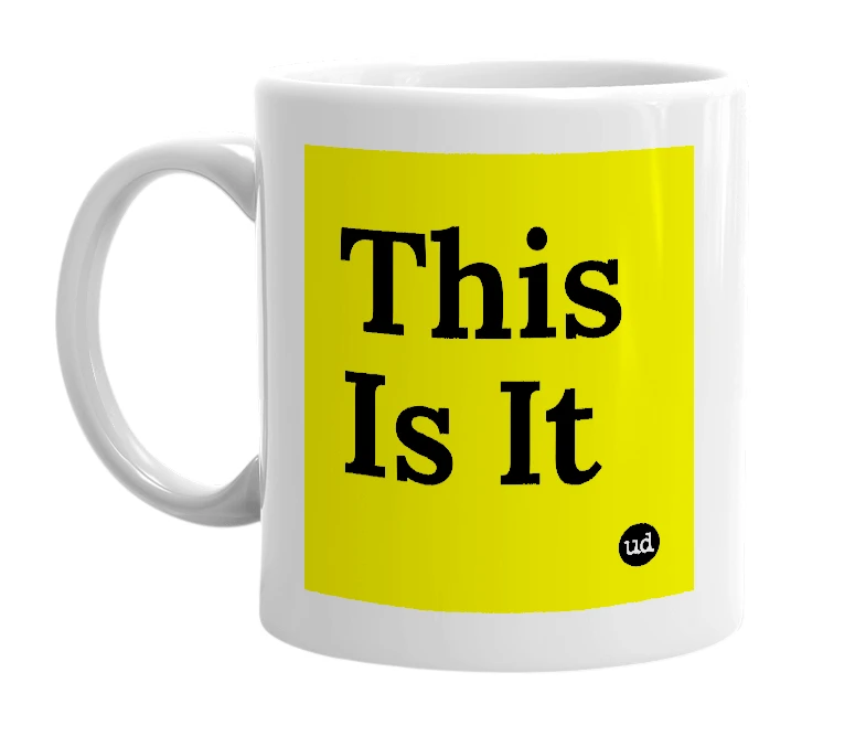 White mug with 'This Is It' in bold black letters