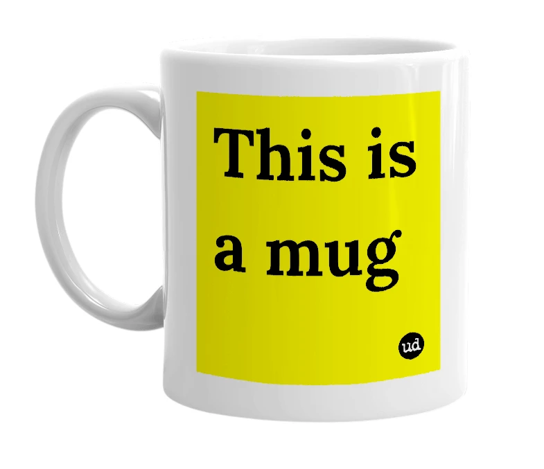 White mug with 'This is a mug' in bold black letters