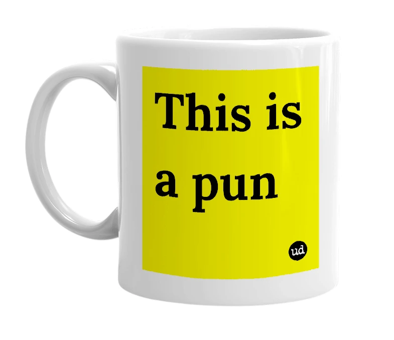 White mug with 'This is a pun' in bold black letters