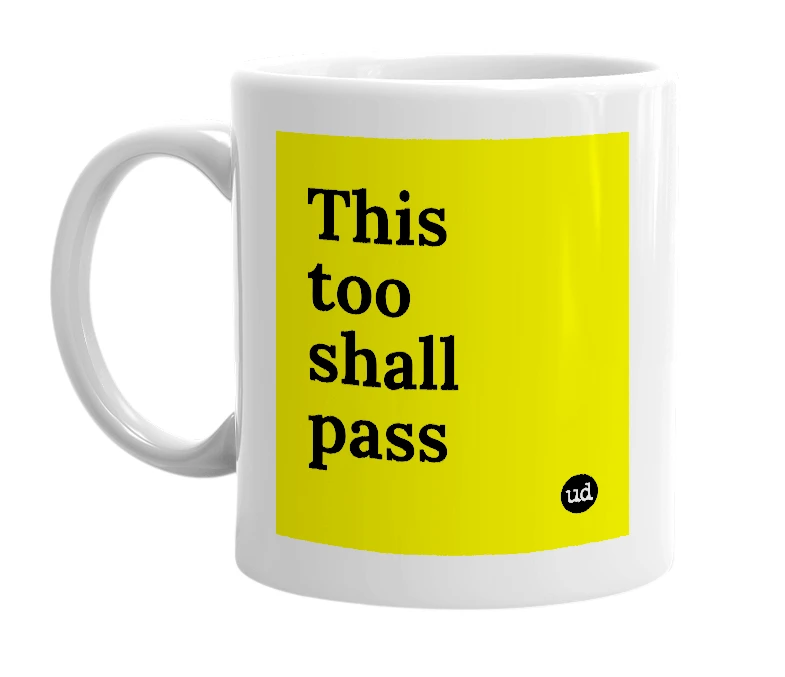 White mug with 'This too shall pass' in bold black letters