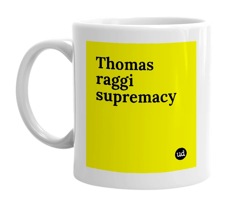 White mug with 'Thomas raggi supremacy' in bold black letters
