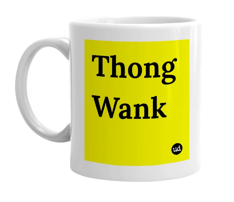 White mug with 'Thong Wank' in bold black letters