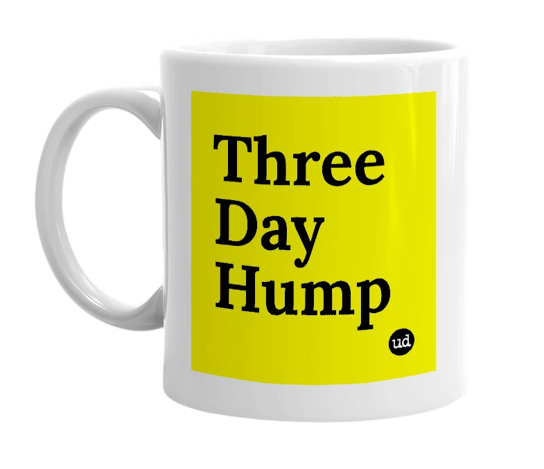 White mug with 'Three Day Hump' in bold black letters