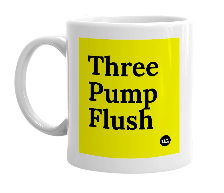 White mug with 'Three Pump Flush' in bold black letters