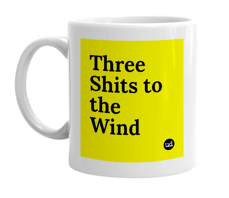 White mug with 'Three Shits to the Wind' in bold black letters