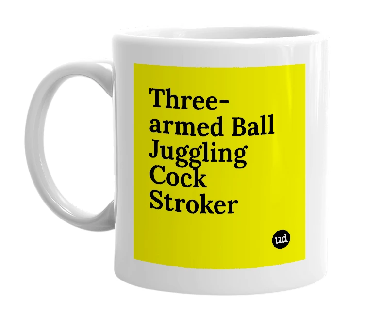 White mug with 'Three-armed Ball Juggling Cock Stroker' in bold black letters