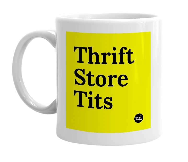 White mug with 'Thrift Store Tits' in bold black letters