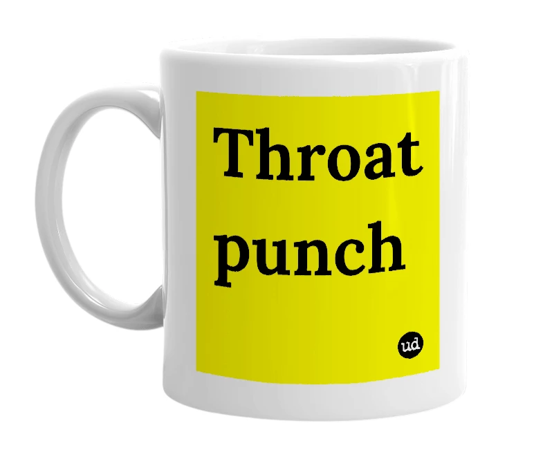 White mug with 'Throat punch' in bold black letters