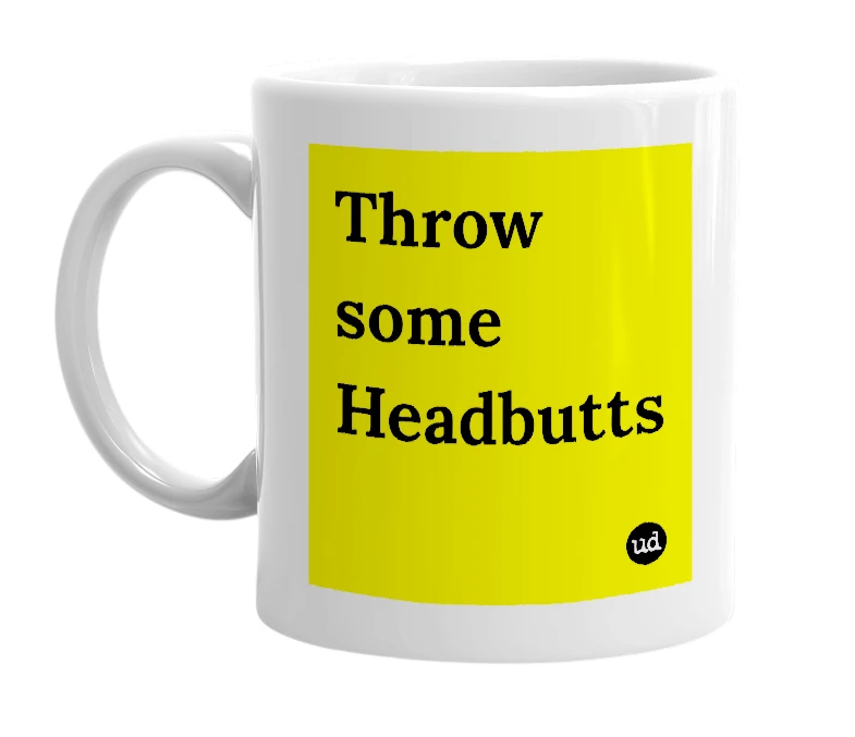 White mug with 'Throw some Headbutts' in bold black letters