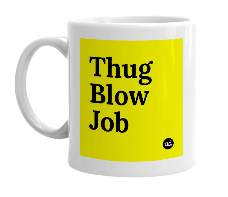 White mug with 'Thug Blow Job' in bold black letters
