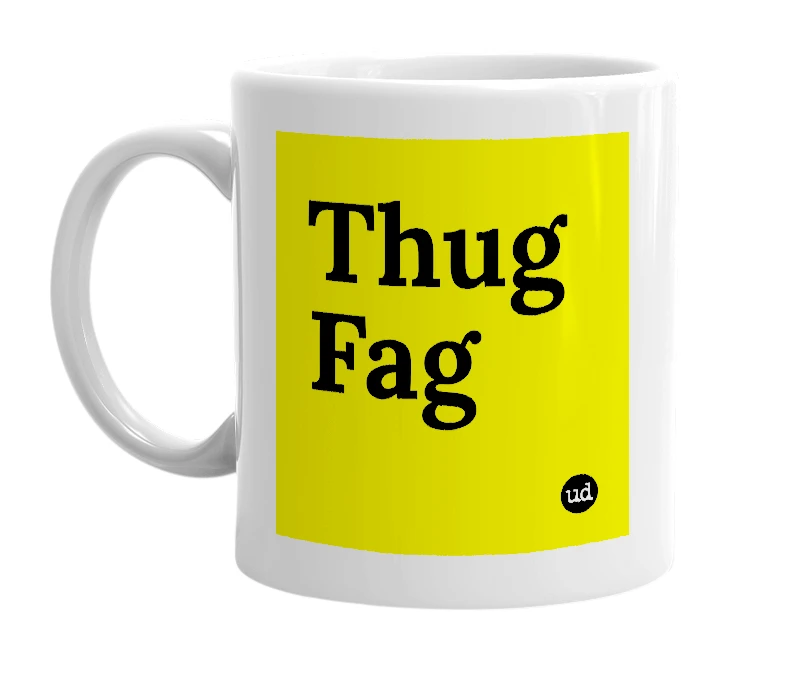 White mug with 'Thug Fag' in bold black letters