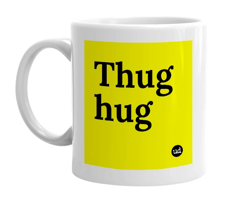 White mug with 'Thug hug' in bold black letters