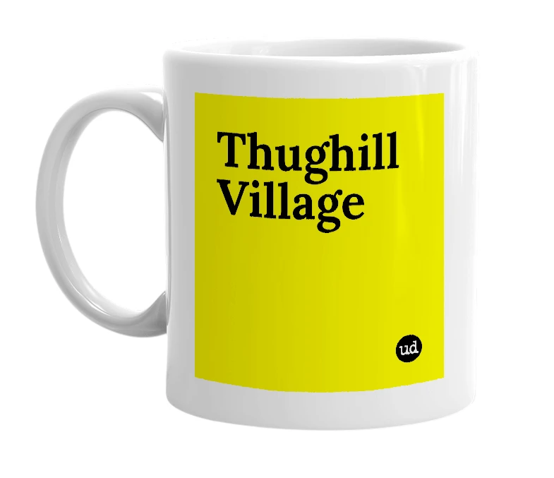 White mug with 'Thughill Village' in bold black letters