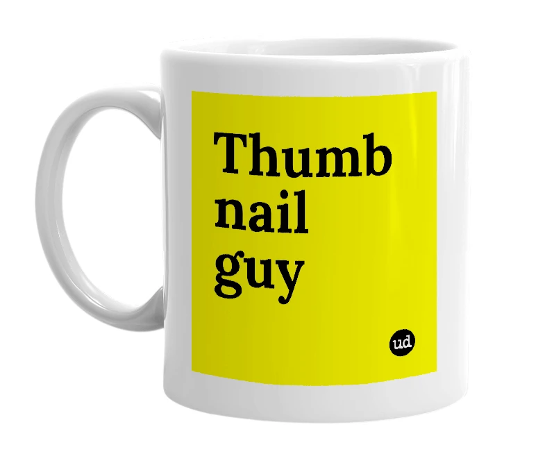 White mug with 'Thumb nail guy' in bold black letters