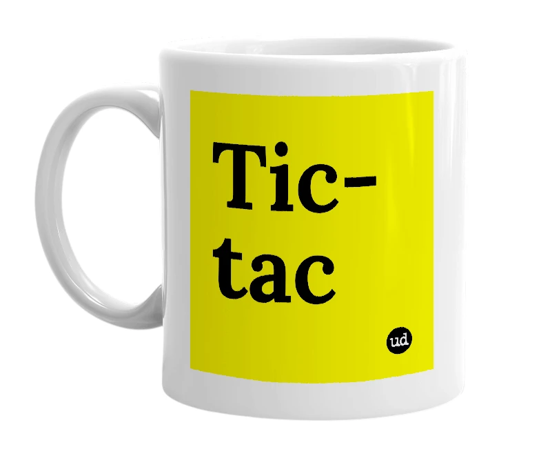 White mug with 'Tic-tac' in bold black letters