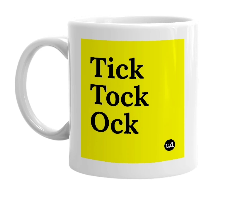 White mug with 'Tick Tock Ock' in bold black letters