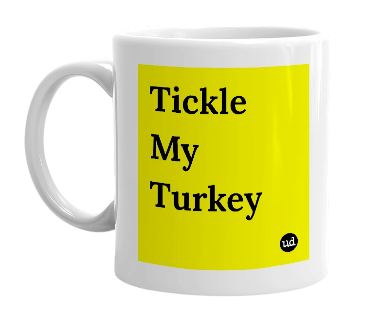 White mug with 'Tickle My Turkey' in bold black letters