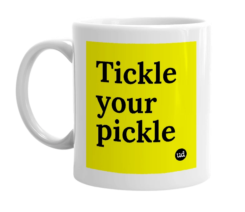 White mug with 'Tickle your pickle' in bold black letters