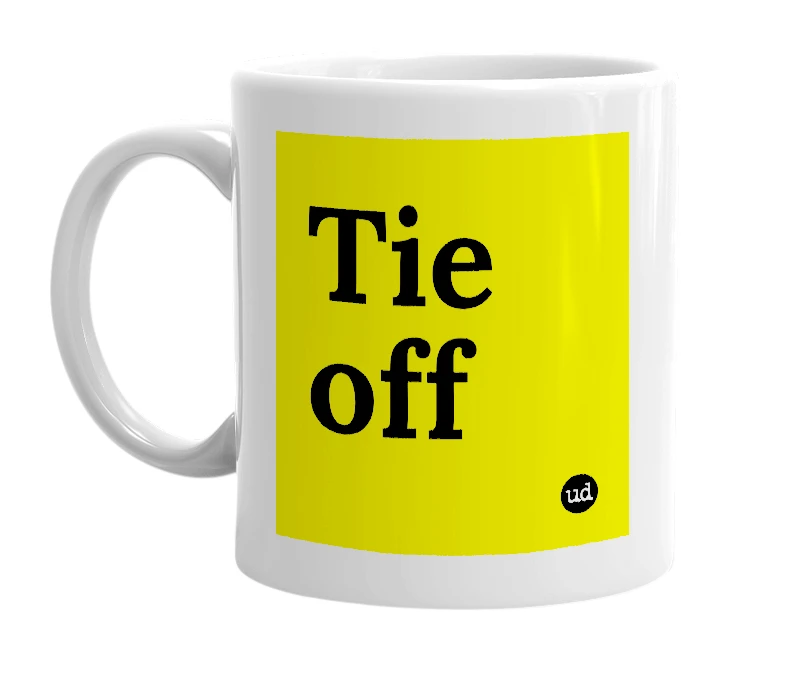 White mug with 'Tie off' in bold black letters