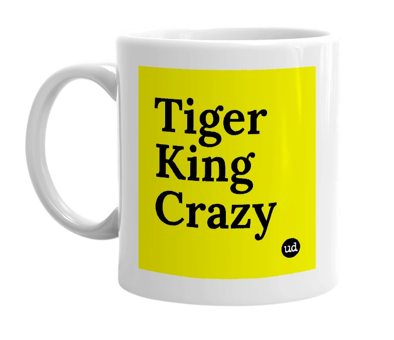 White mug with 'Tiger King Crazy' in bold black letters