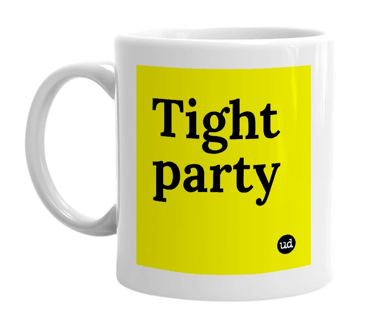 White mug with 'Tight party' in bold black letters