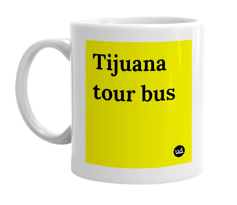 White mug with 'Tijuana tour bus' in bold black letters