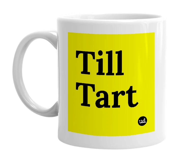 White mug with 'Till Tart' in bold black letters