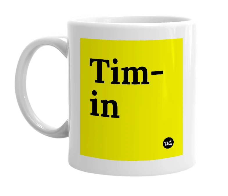White mug with 'Tim-in' in bold black letters