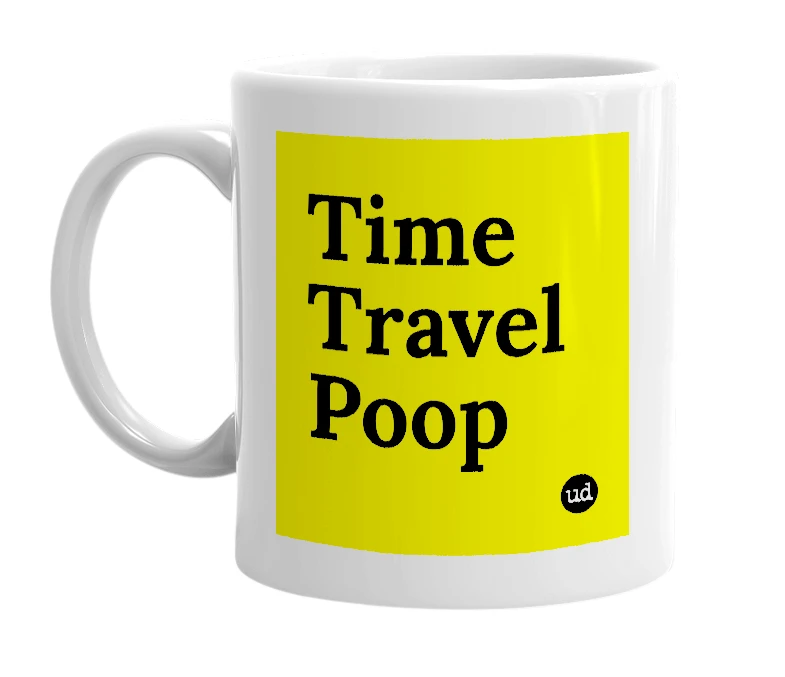 White mug with 'Time Travel Poop' in bold black letters
