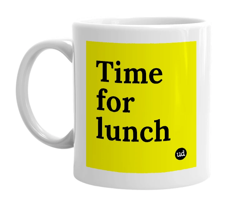 White mug with 'Time for lunch' in bold black letters