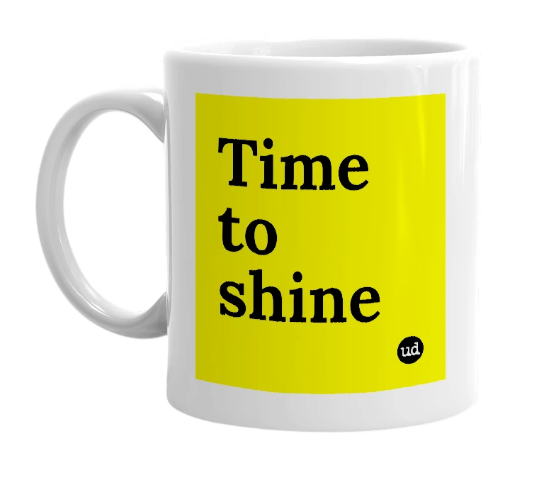 White mug with 'Time to shine' in bold black letters