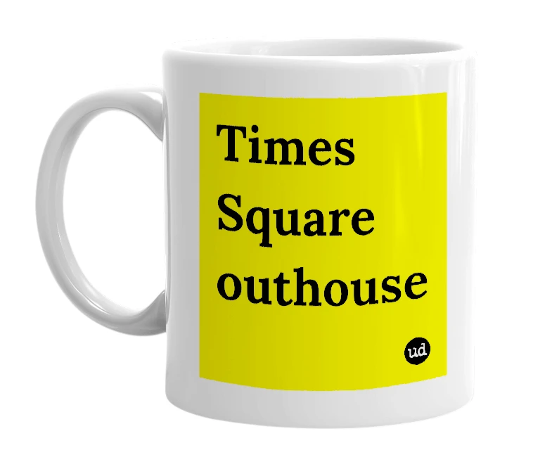 White mug with 'Times Square outhouse' in bold black letters