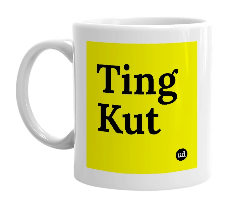 White mug with 'Ting Kut' in bold black letters