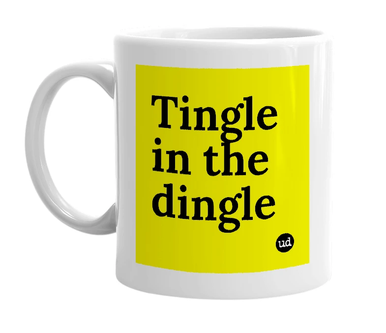 White mug with 'Tingle in the dingle' in bold black letters