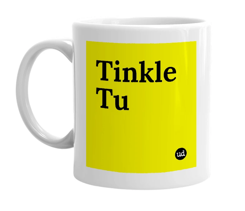 White mug with 'Tinkle Tu' in bold black letters