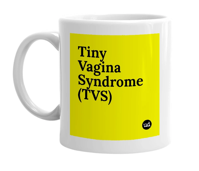 White mug with 'Tiny Vagina Syndrome (TVS)' in bold black letters