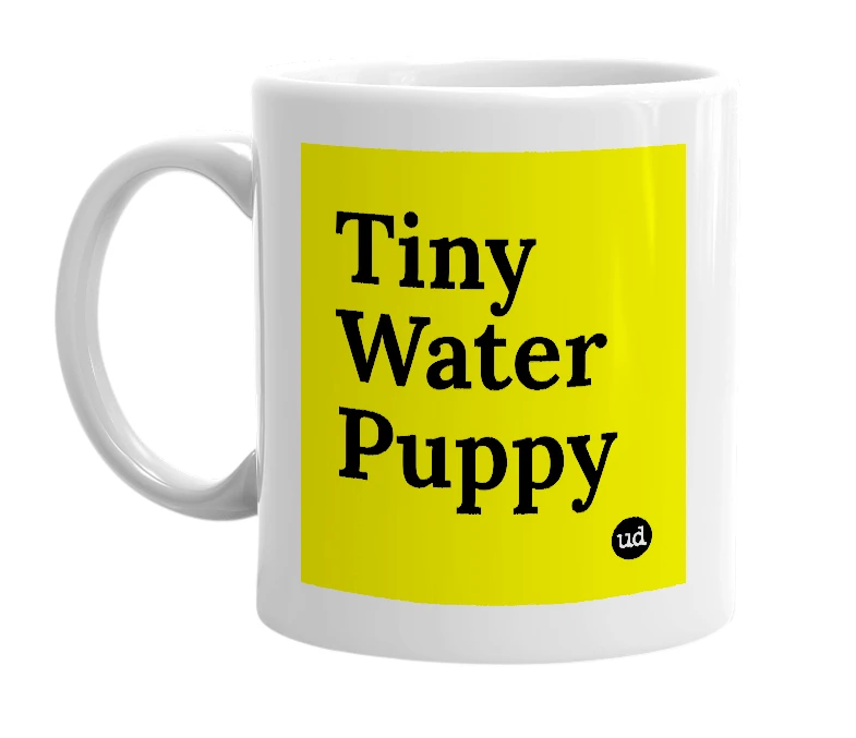 White mug with 'Tiny Water Puppy' in bold black letters