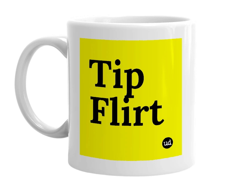 White mug with 'Tip Flirt' in bold black letters