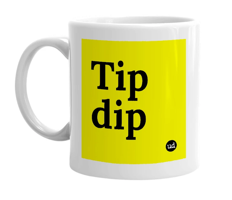 White mug with 'Tip dip' in bold black letters