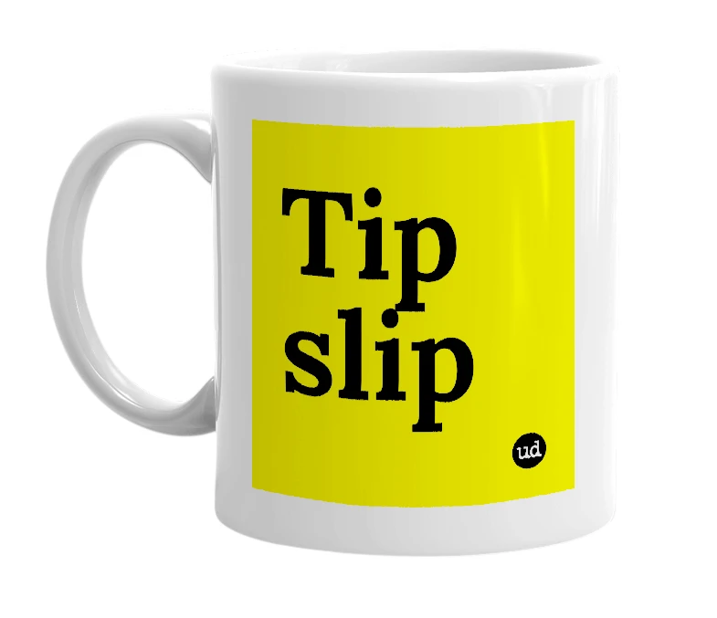 White mug with 'Tip slip' in bold black letters