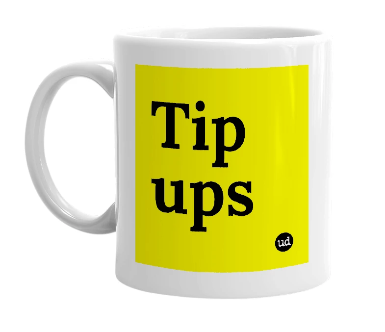 White mug with 'Tip ups' in bold black letters