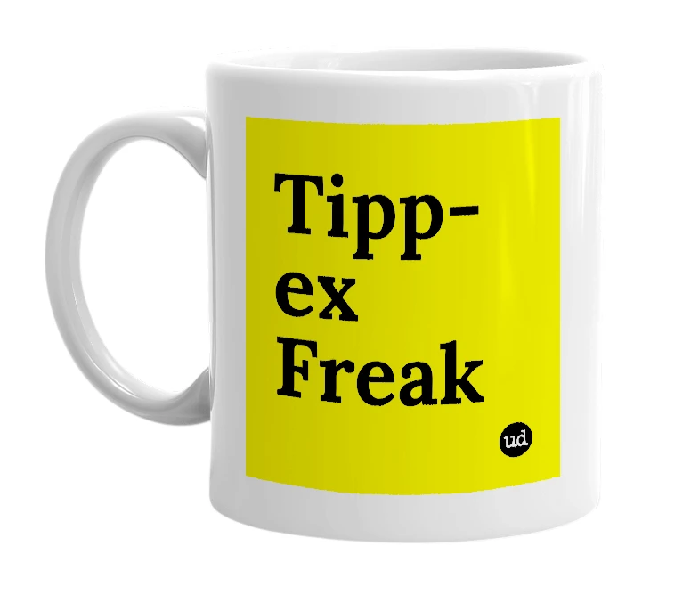 White mug with 'Tipp-ex Freak' in bold black letters