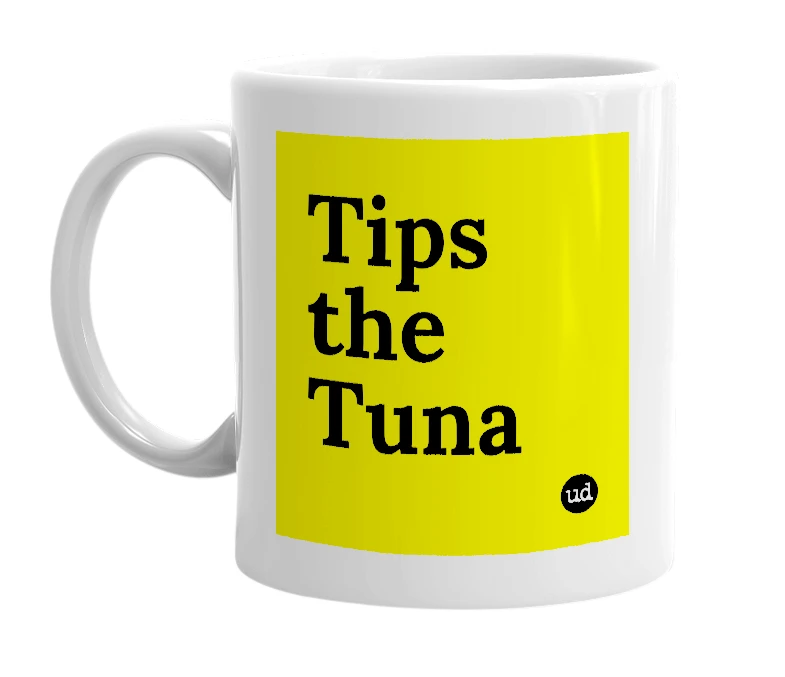 White mug with 'Tips the Tuna' in bold black letters