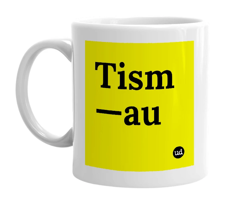 White mug with 'Tism—au' in bold black letters