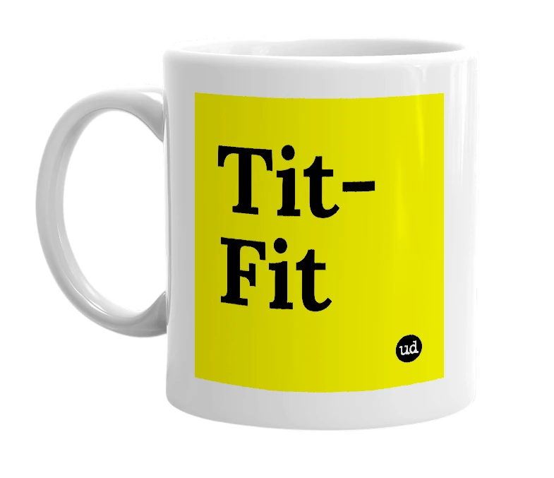 White mug with 'Tit-Fit' in bold black letters