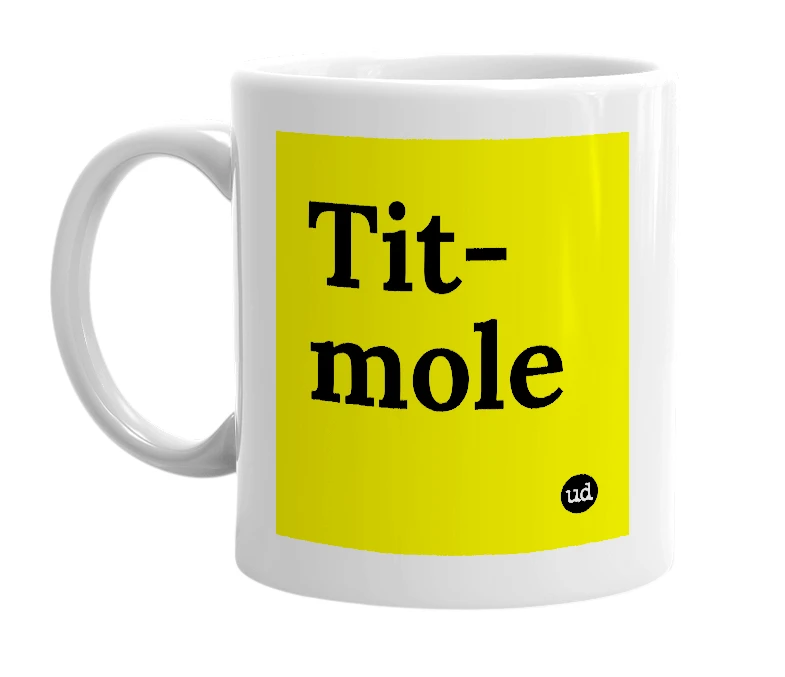 White mug with 'Tit-mole' in bold black letters