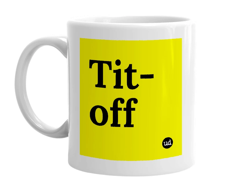 White mug with 'Tit-off' in bold black letters