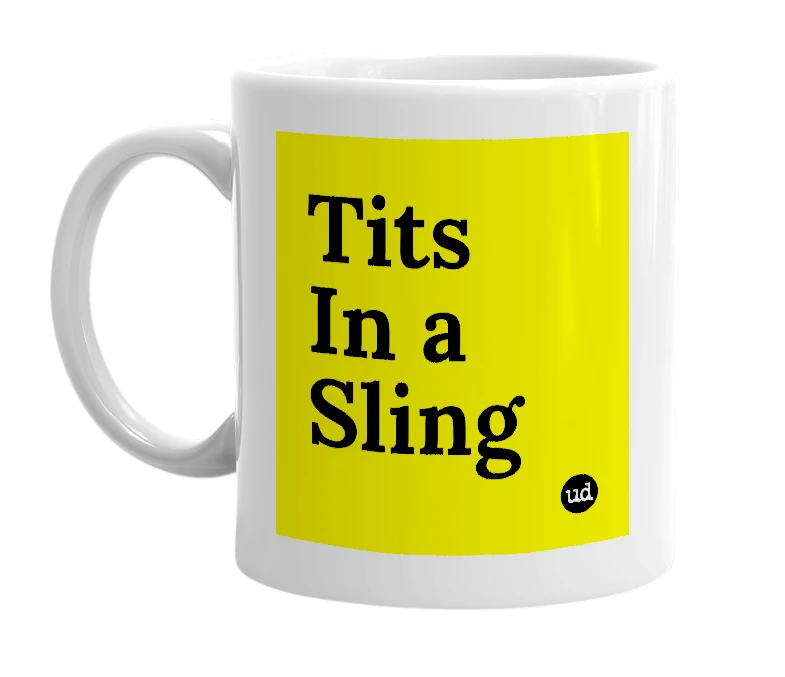 White mug with 'Tits In a Sling' in bold black letters