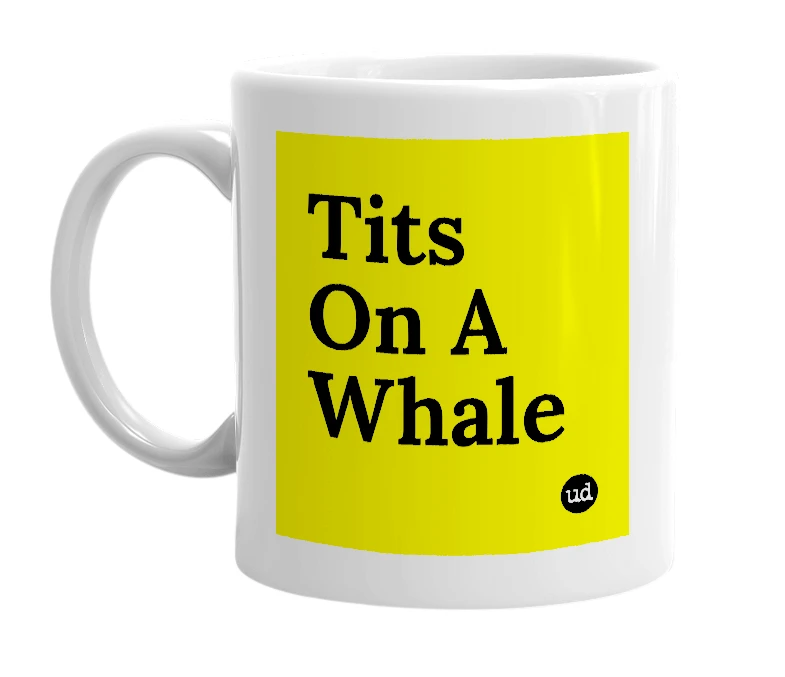 White mug with 'Tits On A Whale' in bold black letters