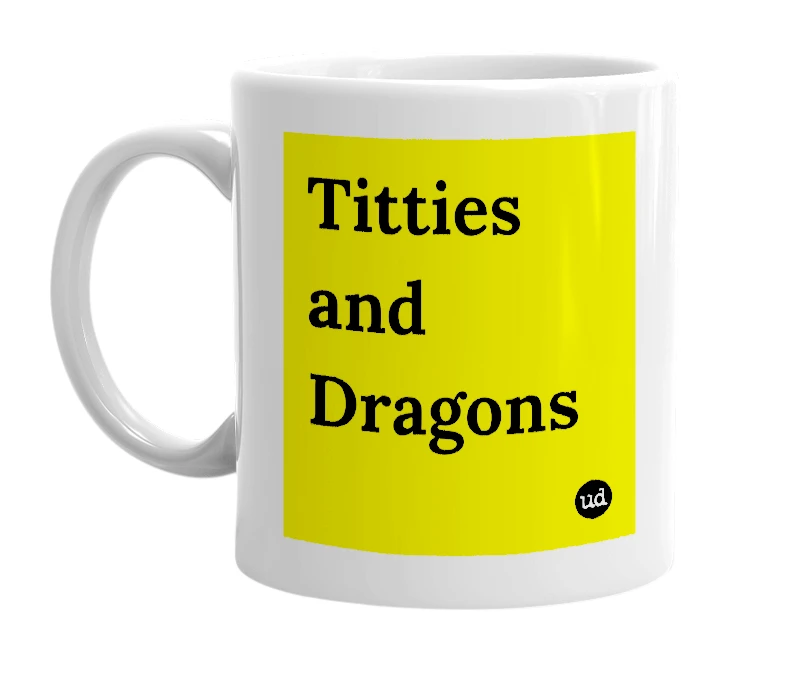 White mug with 'Titties and Dragons' in bold black letters